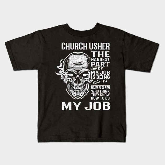 Church Usher T Shirt - The Hardest Part Gift 2 Item Tee Kids T-Shirt by candicekeely6155
